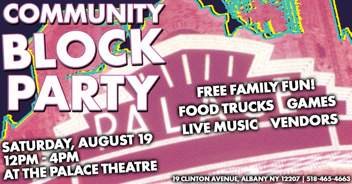 Community Block Party | Palace Theatre Albany